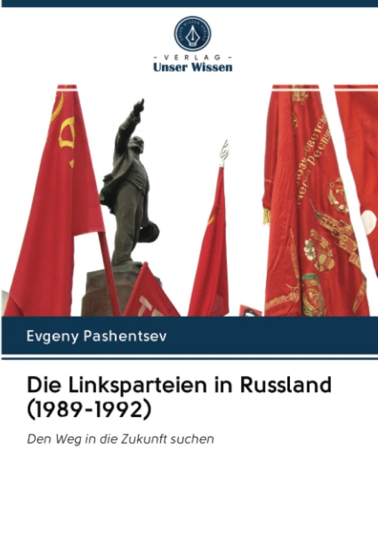 Die Linksparteien in Russland (1989-1992): Den Weg in die Zukunft suchen