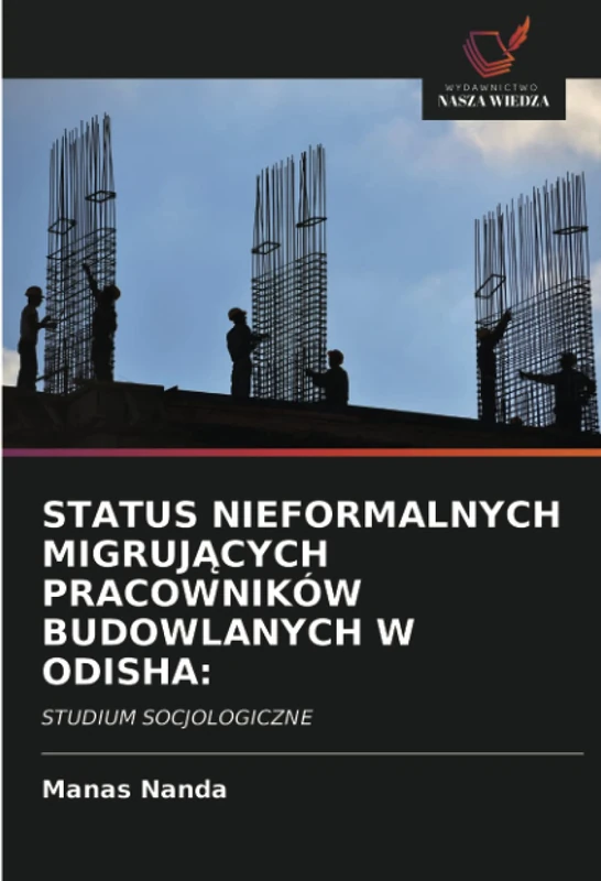 STATUS NIEFORMALNYCH MIGRUJĄCYCH PRACOWNIKÓW BUDOWLANYCH W ODISHA:: STUDIUM SOCJOLOGICZNE - Image 1