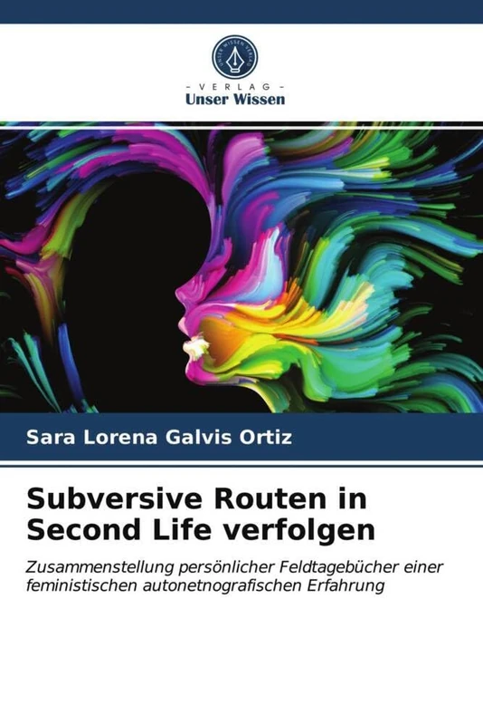 Subversive Routen in Second Life verfolgen: Zusammenstellung persönlicher Feldtagebücher einer feministischen autonetnografischen Erfahrung