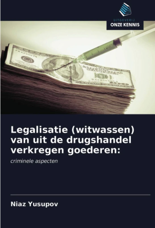 Legalisatie (witwassen) van uit de drugshandel verkregen goederen:: criminele aspecten