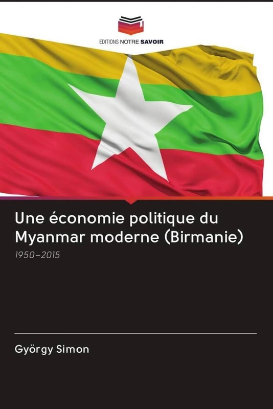 Une économie politique du Myanmar moderne (Birmanie): 1950–2015