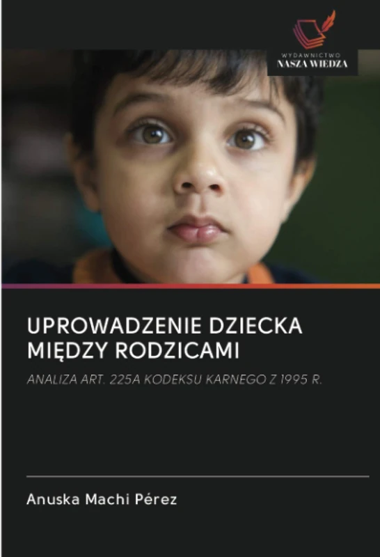 UPROWADZENIE DZIECKA MIĘDZY RODZICAMI: ANALIZA ART. 225A KODEKSU KARNEGO Z 1995 R. - Image 1