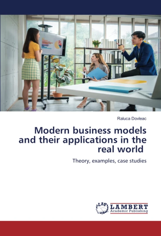 Modern business models and their applications in the real world: Theory, examples, case studies