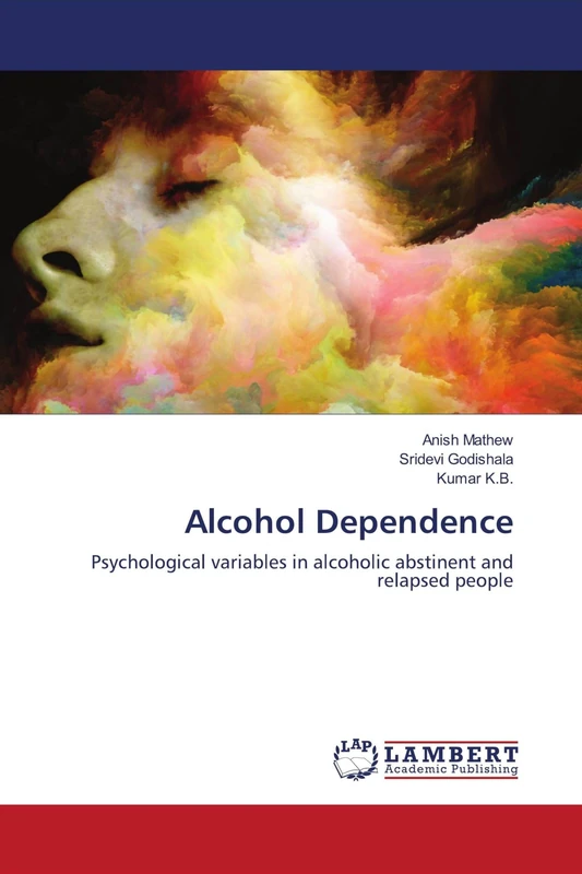 Alcohol Dependence: Psychological variables in alcoholic abstinent and relapsed people