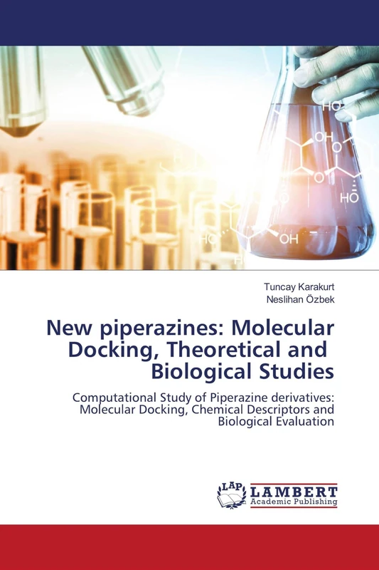 New piperazines: Molecular Docking, Theoretical and Biological Studies: Computational Study of Piperazine derivatives: Molecular Docking, Chemical Descriptors and Biological Evaluation