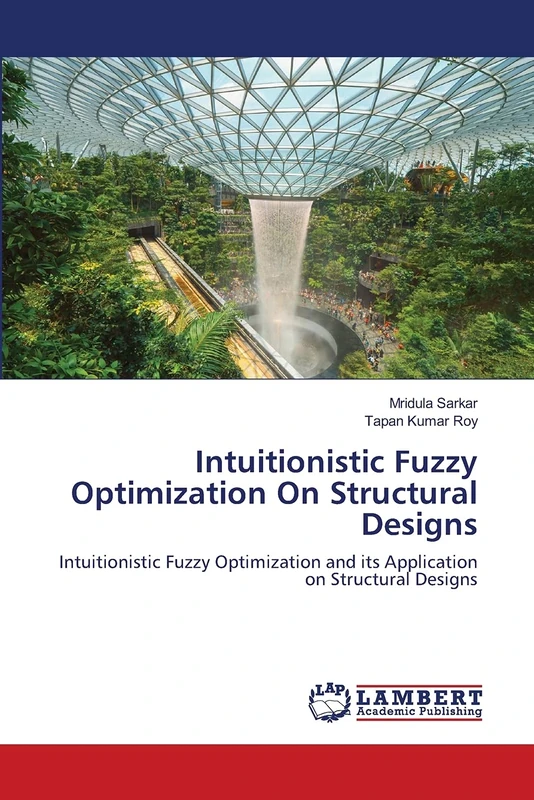Intuitionistic Fuzzy Optimization On Structural Designs: Intuitionistic Fuzzy Optimization and its Application on Structural Designs