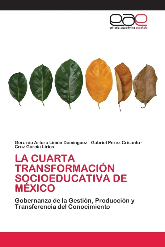 LA CUARTA TRANSFORMACIÓN SOCIOEDUCATIVA DE MÉXICO: Gobernanza de la Gestión, Producción y Transferencia del Conocimiento