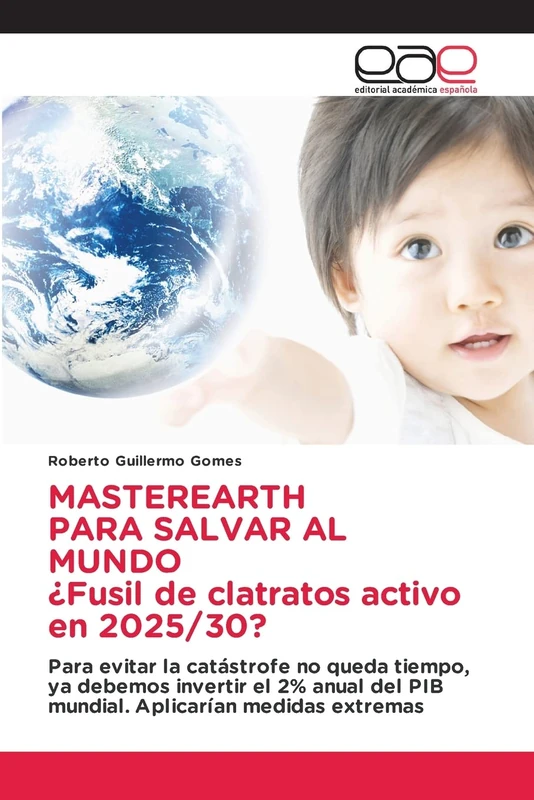MASTEREARTH PARA SALVAR AL MUNDO ¿Fusil de clatratos activo en 2025/30?: Para evitar la catástrofe no queda tiempo, ya debemos invertir el 2% anual del PIB mundial. Aplicarían medidas extremas - Image 1