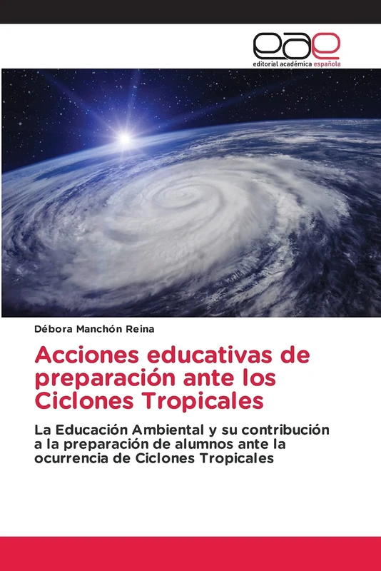 Acciones educativas de preparación ante los Ciclones Tropicales: La Educación Ambiental y su contribución a la preparación de alumnos ante la ocurrencia de Ciclones Tropicales
