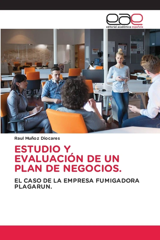 ESTUDIO Y EVALUACIÓN DE UN PLAN DE NEGOCIOS.: EL CASO DE LA EMPRESA FUMIGADORA PLAGARUN.