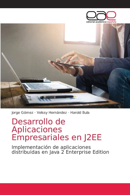 Desarrollo de Aplicaciones Empresariales en J2EE: Implementación de aplicaciones distribuidas en Java 2 Enterprise Edition