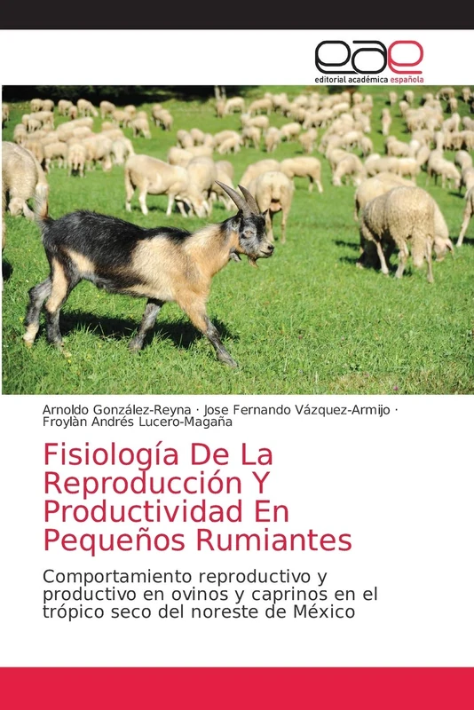 Fisiología De La Reproducción Y Productividad En Pequeños Rumiantes: Comportamiento reproductivo y productivo en ovinos y caprinos en el trópico seco del noreste de México - Image 1