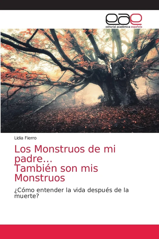 Los Monstruos de mi padre… También son mis Monstruos: ¿Cómo entender la vida después de la muerte? - Image 1