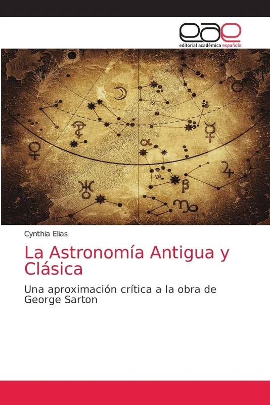 La Astronomía Antigua y Clásica: Una aproximación crítica a la obra de George Sarton