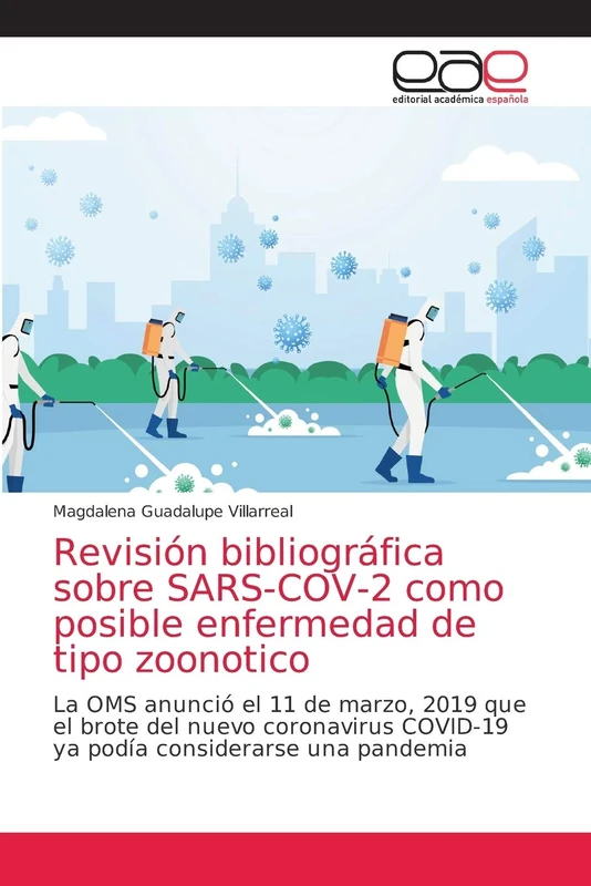 Revisión bibliográfica sobre SARS-COV-2 como posible enfermedad de tipo zoonotico: La OMS anunció el 11 de marzo, 2019 que el brote del nuevo coronavirus COVID-19 ya podía considerarse una pandemia - Image 1