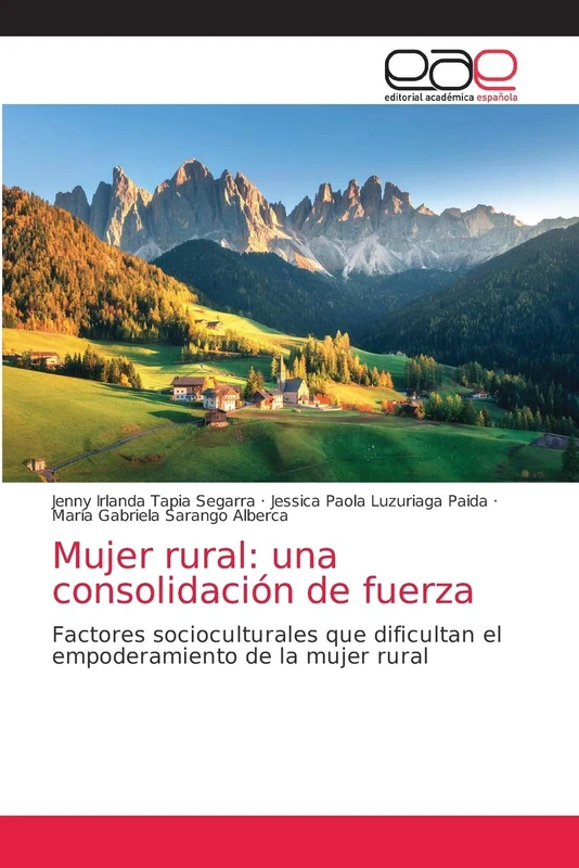 Mujer rural: una consolidación de fuerza: Factores socioculturales que dificultan el empoderamiento de la mujer rural