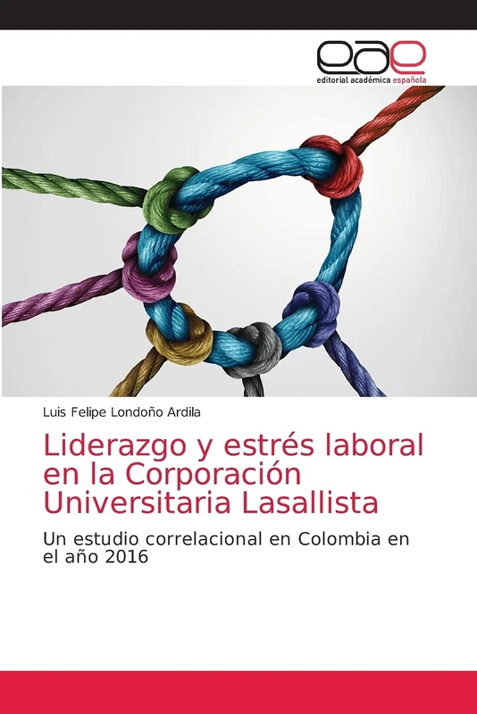 Liderazgo y estrés laboral en la Corporación Universitaria Lasallista: Un estudio correlacional en Colombia en el año 2016 - Image 1