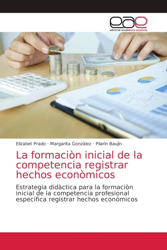 La formaciòn inicial de la competencia registrar hechos econòmicos: Estrategia didàctica para la formaciòn inicial de la competencia profesional especifica registrar hechos econòmicos