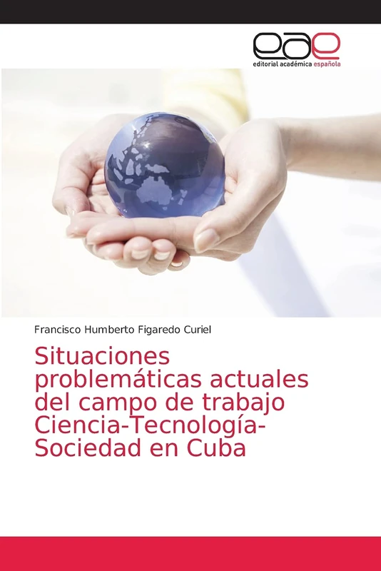 Situaciones problemáticas actuales del campo de trabajo Ciencia-Tecnología-Sociedad en Cuba