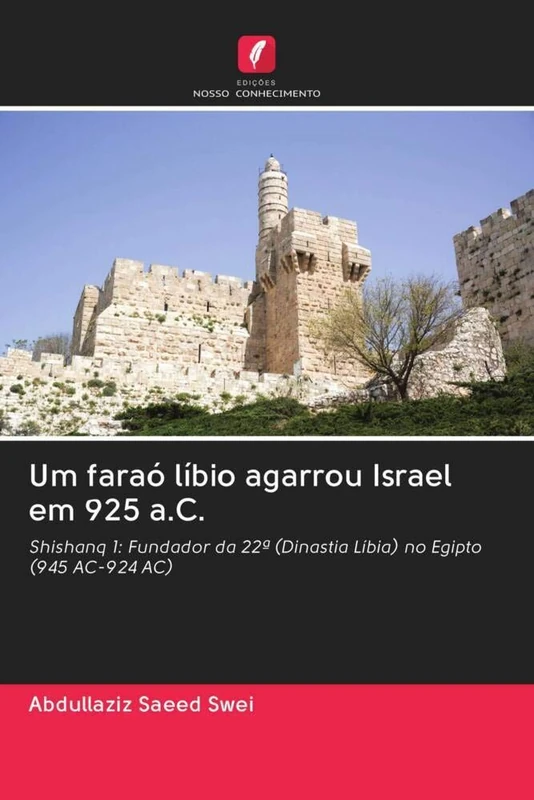 Um faraó líbio agarrou Israel em 925 a.C.: Shishanq 1: Fundador da 22ª (Dinastia Líbia) no Egipto (945 AC-924 AC) - Image 1