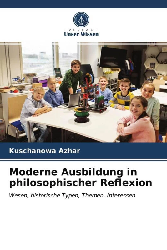 Moderne Ausbildung in philosophischer Reflexion: Wesen, historische Typen, Themen, Interessen