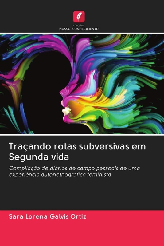 Traçando rotas subversivas em Segunda vida: Compilação de diários de campo pessoais de uma experiência autonetnográfica feminista