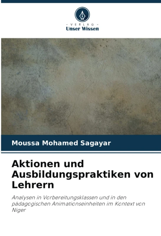 Aktionen und Ausbildungspraktiken von Lehrern: Analysen in Vorbereitungsklassen und in den pädagogischen Animationseinheiten im Kontext von Niger