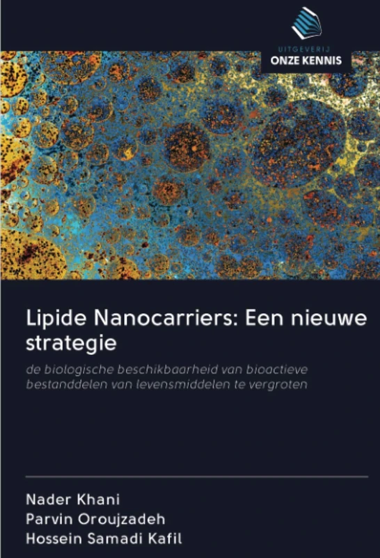 Lipide Nanocarriers: Een nieuwe strategie: de biologische beschikbaarheid van bioactieve bestanddelen van levensmiddelen te vergroten