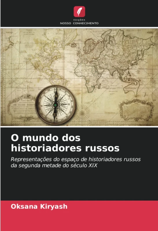 O mundo dos historiadores russos: Representações do espaço de historiadores russos da segunda metade do século XIX