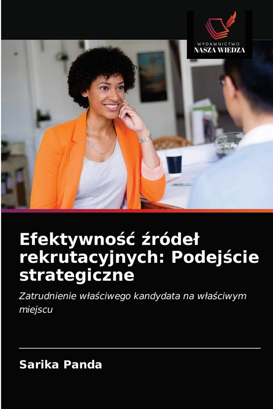 Efektywność źródeł rekrutacyjnych: Podejście strategiczne: Zatrudnienie właściwego kandydata na właściwym miejscu