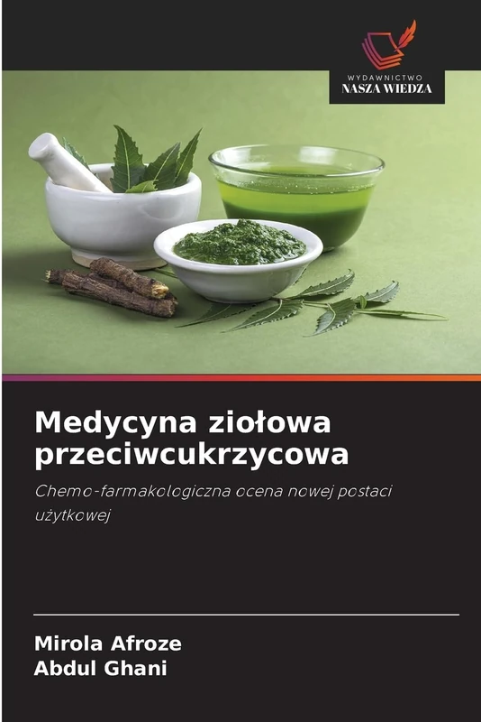 Medycyna ziołowa przeciwcukrzycowa: Chemo-farmakologiczna ocena nowej postaci użytkowej