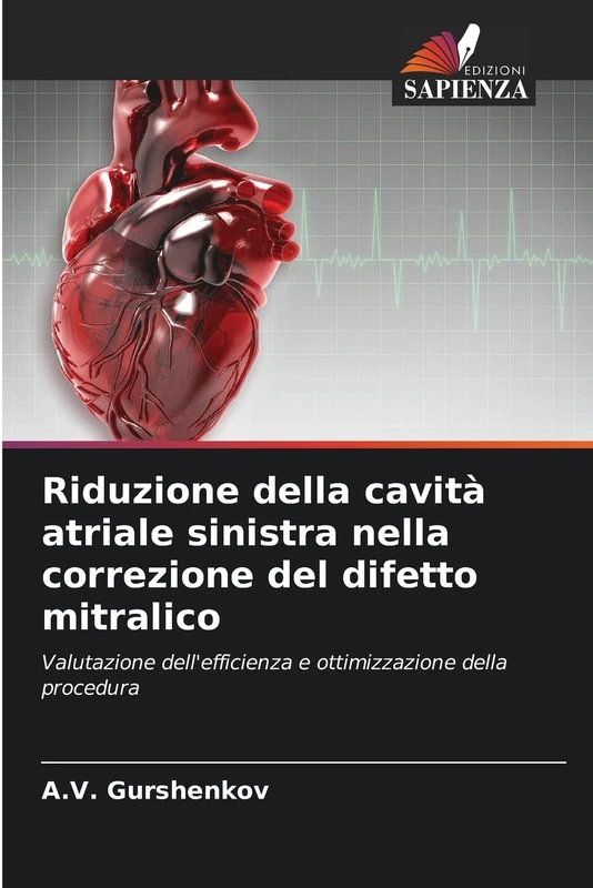 Riduzione della cavità atriale sinistra nella correzione del difetto mitralico: Valutazione dell'efficienza e ottimizzazione della procedura