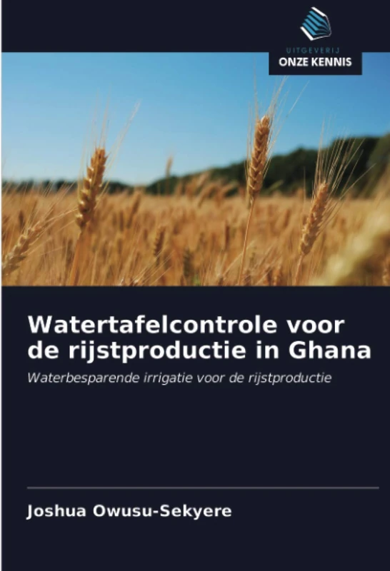 Watertafelcontrole voor de rijstproductie in Ghana: Waterbesparende irrigatie voor de rijstproductie
