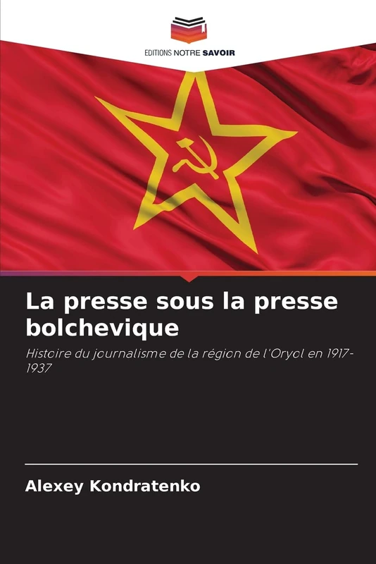 La presse sous la presse bolchevique: Histoire du journalisme de la région de l'Oryol en 1917-1937