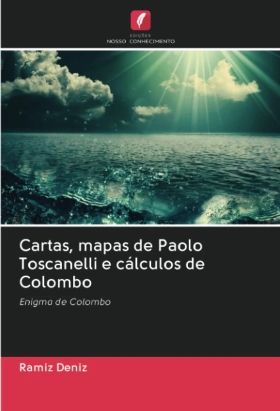 Cartas, mapas de Paolo Toscanelli e cálculos de Colombo: Enigma de Colombo