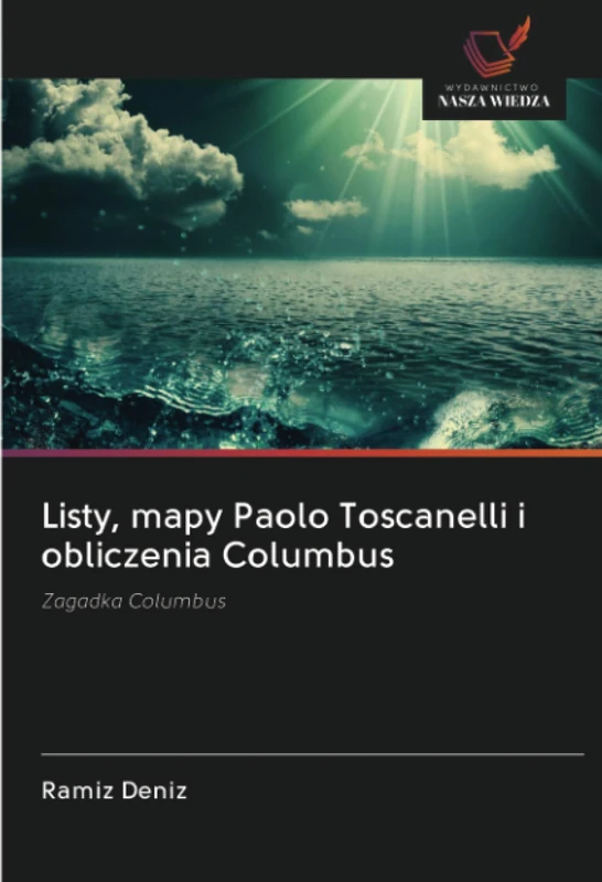 Listy, mapy Paolo Toscanelli i obliczenia Columbus: Zagadka Columbus