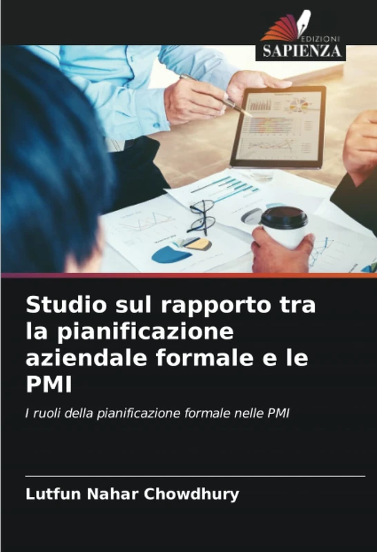 Studio sul rapporto tra la pianificazione aziendale formale e le PMI: I ruoli della pianificazione formale nelle PMI