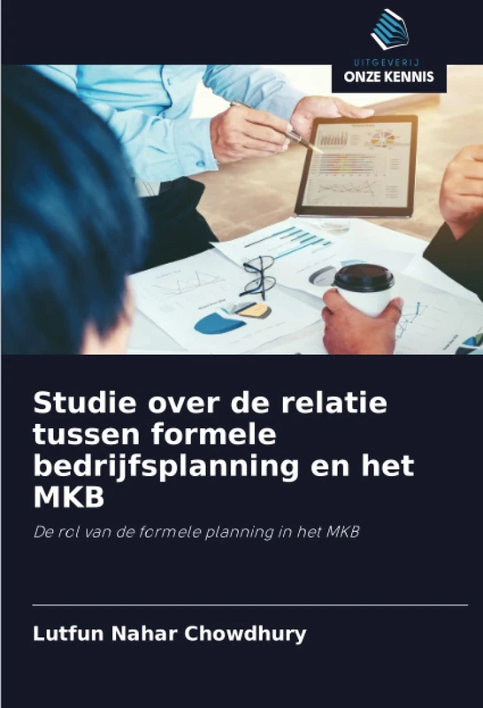 Studie over de relatie tussen formele bedrijfsplanning en het MKB: De rol van de formele planning in het MKB