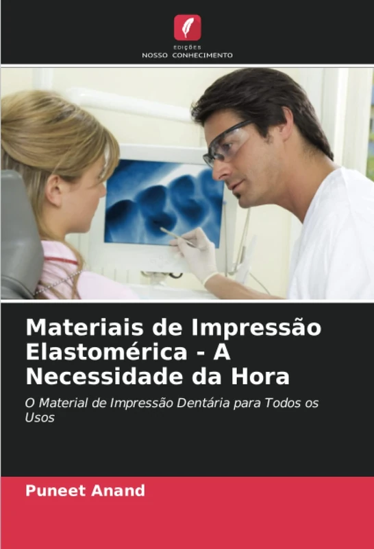 Materiais de Impressão Elastomérica - A Necessidade da Hora: O Material de Impressão Dentária para Todos os Usos