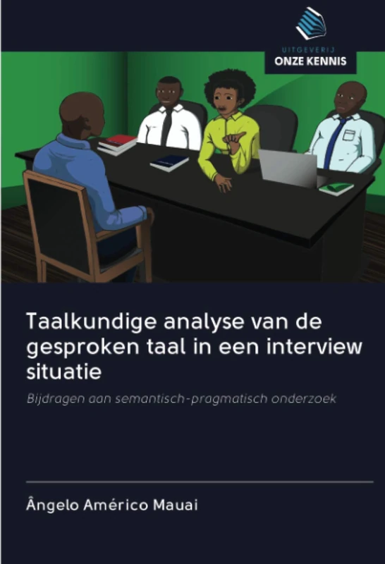 Taalkundige analyse van de gesproken taal in een interview situatie: Bijdragen aan semantisch-pragmatisch onderzoek