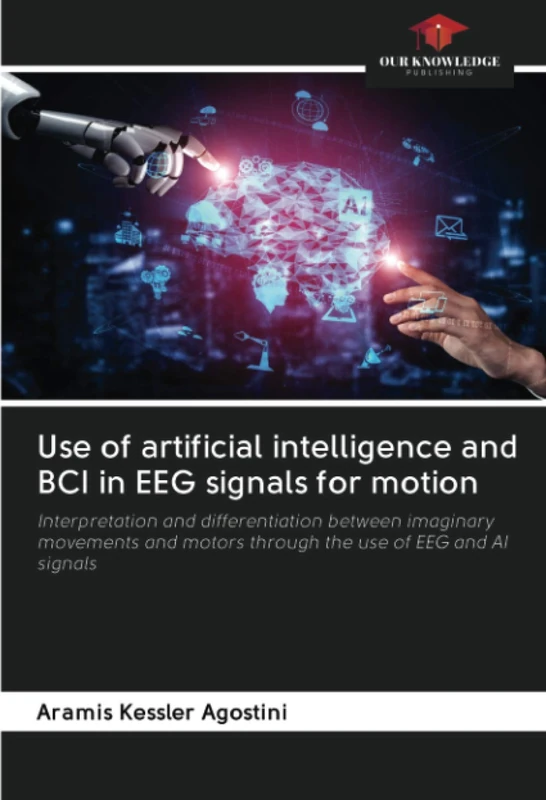 Use of artificial intelligence and BCI in EEG signals for motion: Interpretation and differentiation between imaginary movements and motors through the use of EEG and AI signals