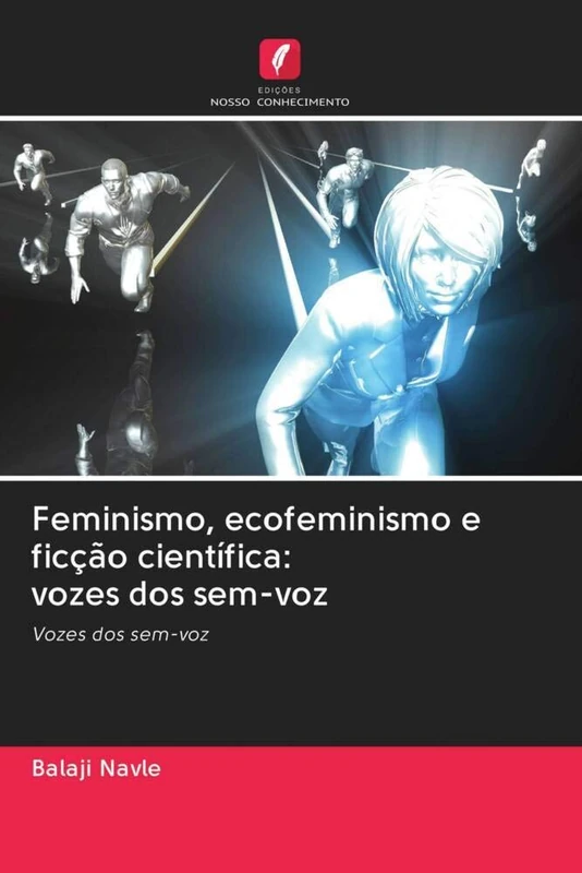 Feminismo, ecofeminismo e ficção científica: vozes dos sem-voz: Vozes dos sem-voz