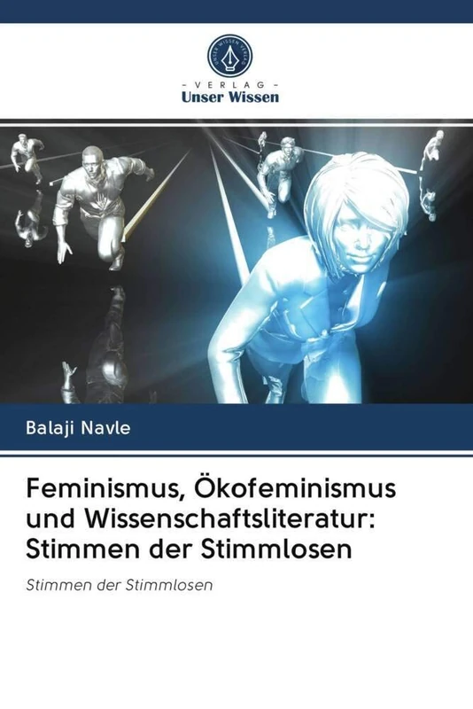 Feminismus, Ökofeminismus und Wissenschaftsliteratur: Stimmen der Stimmlosen: Stimmen der Stimmlosen