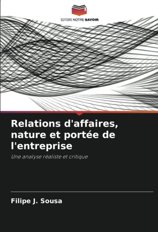 Relations d'affaires, nature et portée de l'entreprise: Une analyse réaliste et critique