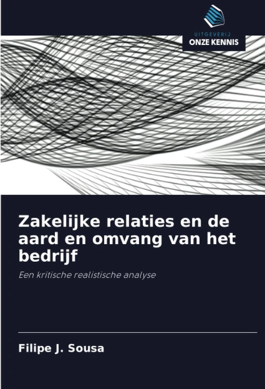 Zakelijke relaties en de aard en omvang van het bedrijf: Een kritische realistische analyse