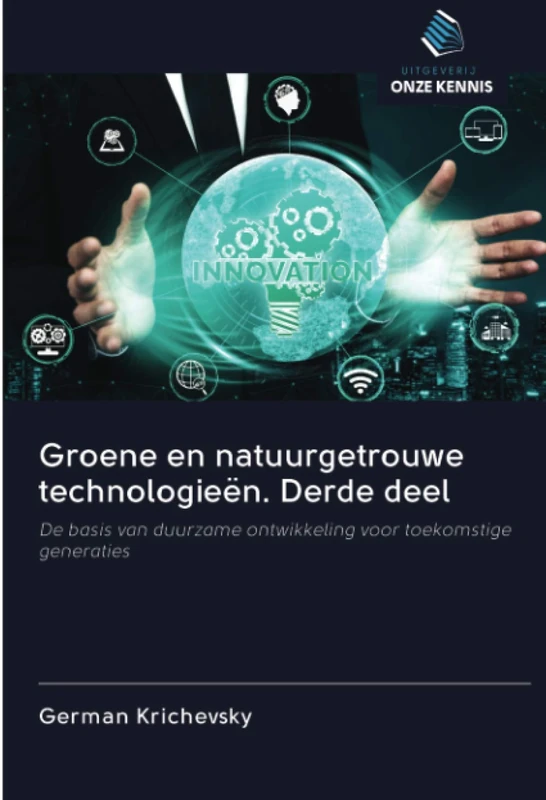 Groene en natuurgetrouwe technologieën. Derde deel: De basis van duurzame ontwikkeling voor toekomstige generaties