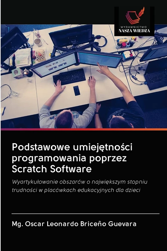 Podstawowe umiejętności programowania poprzez Scratch Software: Wyartykułowanie obszarów o największym stopniu trudności w placówkach edukacyjnych dla dzieci