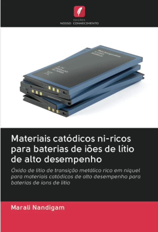 Materiais catódicos ni-ricos para baterias de iões de lítio de alto desempenho: Óxido de lítio de transição metálico rico em níquel para materiais ... desempenho para baterias de íons de lítio
