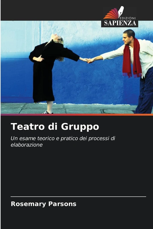 Teatro di Gruppo: Un esame teorico e pratico dei processi di elaborazione