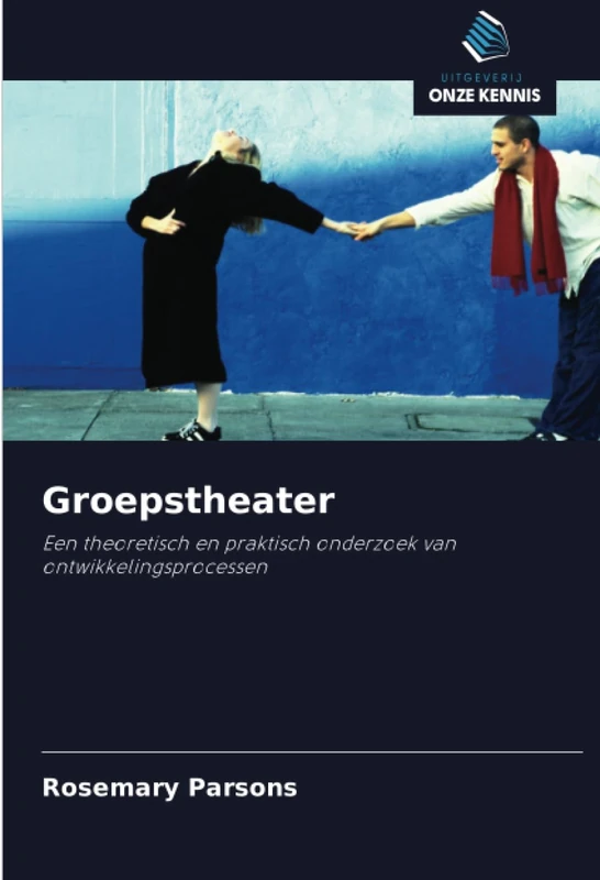 Groepstheater: Een theoretisch en praktisch onderzoek van ontwikkelingsprocessen